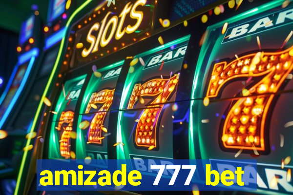 amizade 777 bet